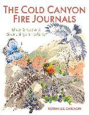 The Cold Canyon Fire Journals de Robin Lee Carlson