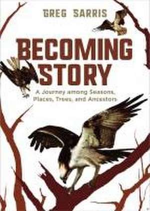 Becoming Story de Greg Sarris