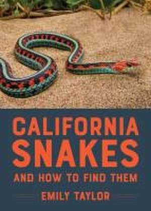 California Snakes and How to Find Them de Emily Taylor