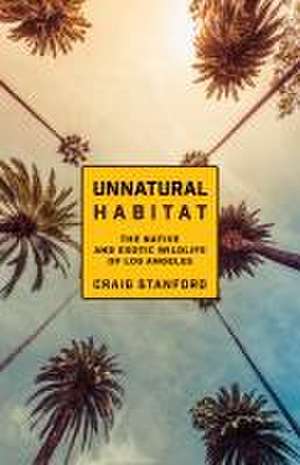 Unnatural Habitat de Craig Stanford