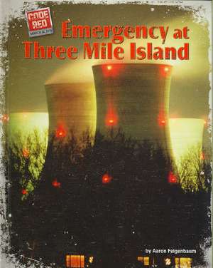 Emergency at Three Mile Island de Aaron Feigenbaum