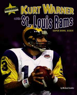 Kurt Warner and the St. Louis Rams: Super Bowl XXXIV de Michael Sandler