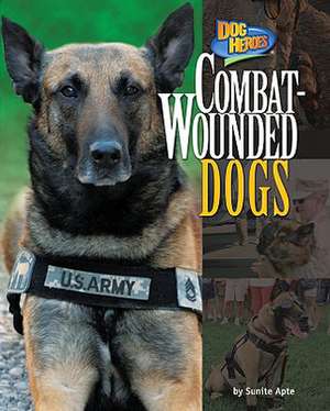 Combat-Wounded Dogs de Sunita Apte