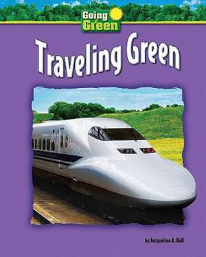 Traveling Green de Jacqueline A. Ball