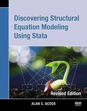 Discovering Structural Equation Modeling Using Stata: Revised Edition de Alan C. Acock