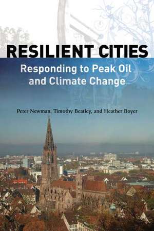 Resilient Cities: Responding to Peak Oil and Climate Change de Peter Newman