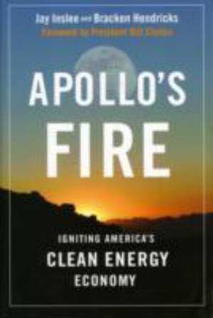 Apollo's Fire: Igniting America's Clean Energy Economy de Jay Inslee