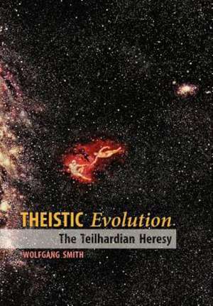 Theistic Evolution de Wolfgang Smith