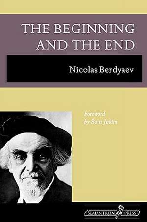 The Beginning and the End de Nikolai Berdiaev