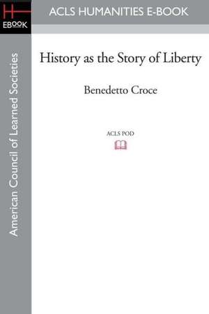 History as the Story of Liberty de Benedetto Croce