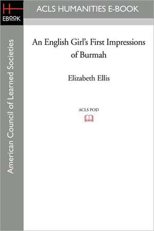 An English Girl's First Impressions of Burmah de Elizabeth Ellis