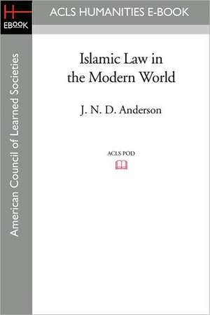 Islamic Law in the Modern World de J. N. D. Anderson