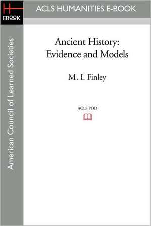 Ancient History: Evidence and Models de M. I. Finley