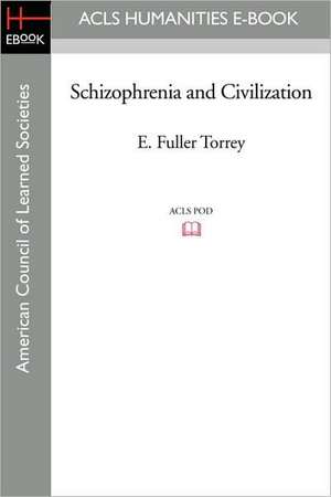 Schizophrenia and Civilization de M. D. Torrey, E. Fuller