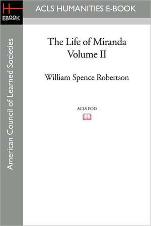 The Life of Miranda Volume II de William Spence Robertson