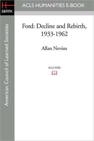 Ford: Decline and Rebirth, 1933-1962 de Allan Nevins