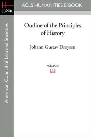 Outline of the Principles of History de Johann Gustav Droysen