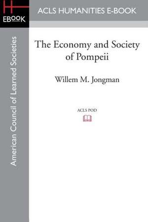 The Economy and Society of Pompeii de Willem M. Jongman