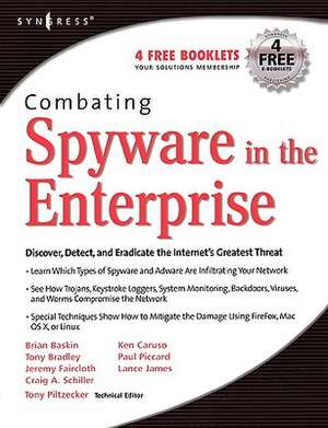 Combating Spyware in the Enterprise: Discover, Detect, and Eradicate the Internet's Greatest Threat de Paul Piccard