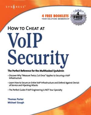 How to Cheat at VoIP Security de Thomas Porter CISSP CCNP CCDA CCS