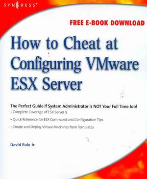 How to Cheat at Configuring VmWare ESX Server de David Rule