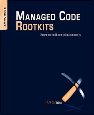 Managed Code Rootkits: Hooking into Runtime Environments de Erez Metula