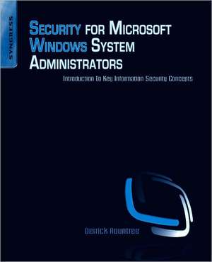 Security for Microsoft Windows System Administrators: Introduction to Key Information Security Concepts de Derrick Rountree