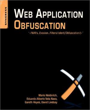 Web Application Obfuscation: '-/WAFs..Evasion..Filters//alert(/Obfuscation/)-' de Mario Heiderich