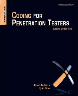 Coding for Penetration Testers: Building Better Tools de Jason Andress