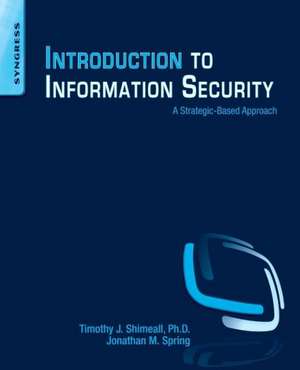 Introduction to Information Security: A Strategic-Based Approach de Timothy Shimeall