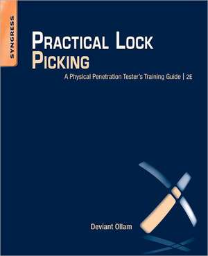 Practical Lock Picking: A Physical Penetration Tester's Training Guide de Deviant Ollam