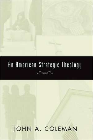 An American Strategic Theology de John A. Coleman