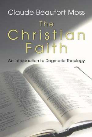 The Christian Faith de Claude B. Moss