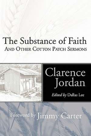 The Substance of Faith: And Other Cotton Patch Sermons de Clarence Jordan