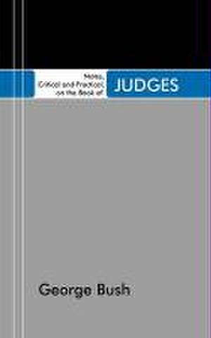 Notes, Critical and Practical, on the Book of Judges de George Bush