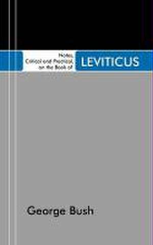 Notes, Critical and Practical, on the Book of Leviticus de George Bush