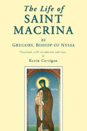 The Life of Saint Macrina de Bishop of Nyssa Gregory