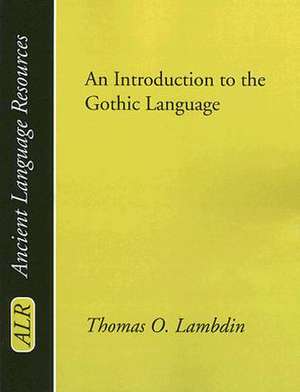 An Introduction to the Gothic Language de Thomas O. Lambdin