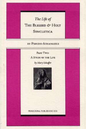 The Life and Regimen of the Blessed and Holy Syncletica: A Study of the Life de Mary Schaffer