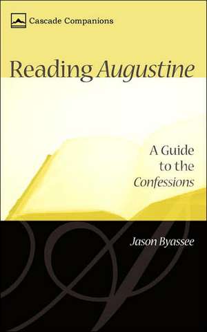 Reading Augustine: A Guide to the Confessions de Jason Byassee