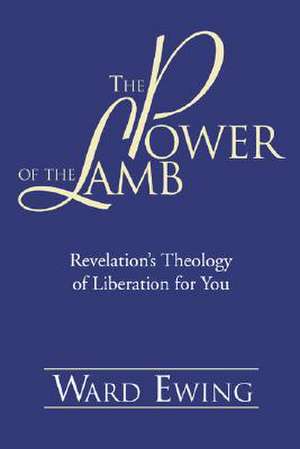 The Power of the Lamb de Ward Ewing