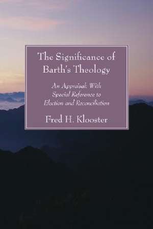 The Significance of Barth's Theology de Fred H. Klooster