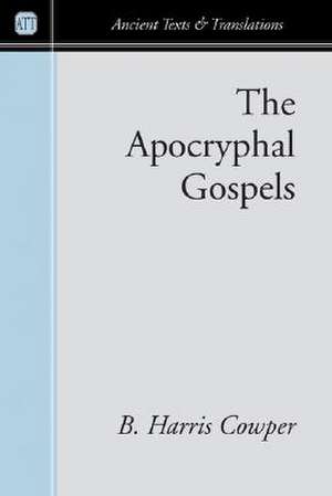 The Apocryphal Gospels de B. Harris Cowper