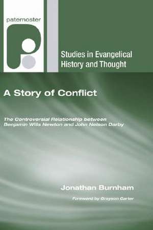 A Story of Conflict: The Controversial Relationship Between Benjamin Wills Newton and John Nelson Darby de Jonathan Burnham