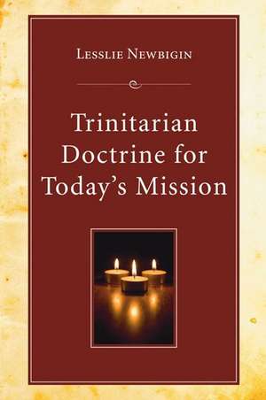 Trinitarian Doctrine for Today's Mission de Leslie Newbigin