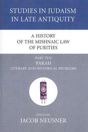 A History of the Mishnaic Law of Purities, Part Ten de Jacob Neusner