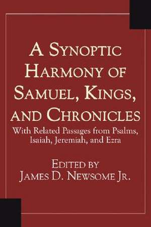 A Synoptic Harmony of Samuel, Kings, and Chronicles: With Related Passages from Psalms, Isaiah, Jeremiah, and Ezra de James D. Newsome