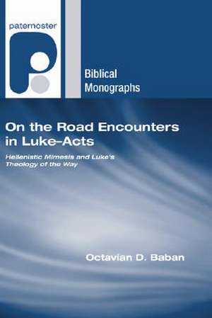 On the Road Encounters in Luke-Acts de Octavian D. Baban