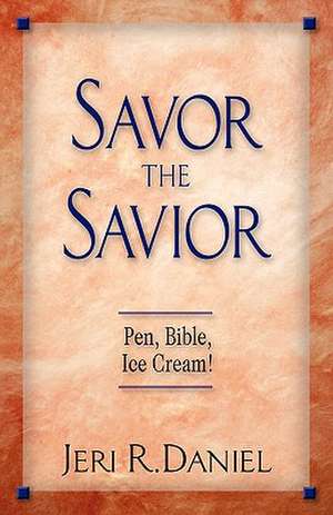 Savor the Savior de Jeri R. Daniel