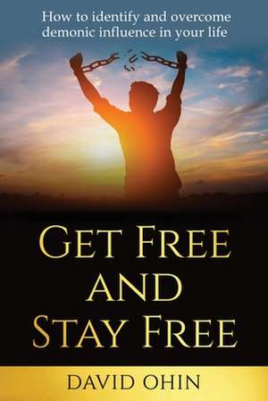 Get Free and Stay Free de David Ohin